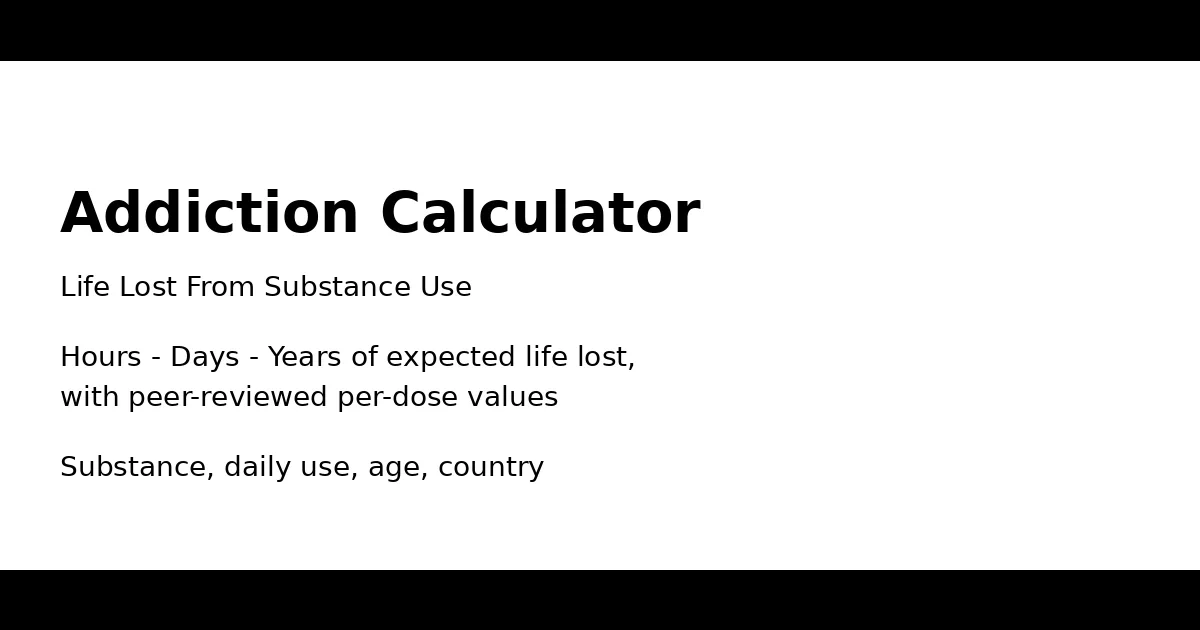 addiction calculator interface showing substance selector, daily use, age started, country, and lost-life results in years, days, and hours