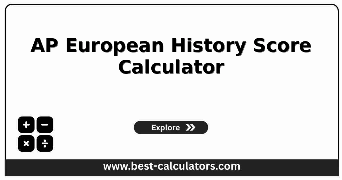 AP European History score calculator converting multiple-choice, short-answer, DBQ, and LEQ points into a predicted 1-5 AP exam result