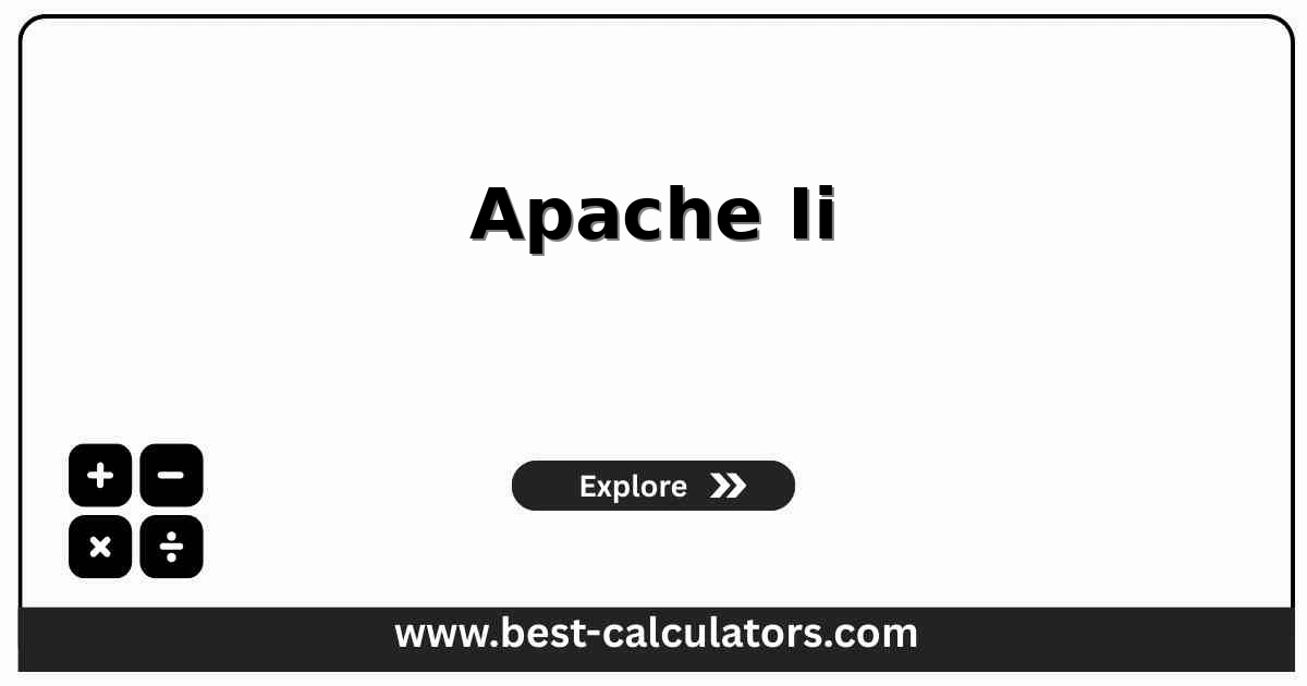 Apache II score calculator with 12 physiologic variables, age, chronic health, total 0 to 71, and 1985 Knaus hospital mortality band.