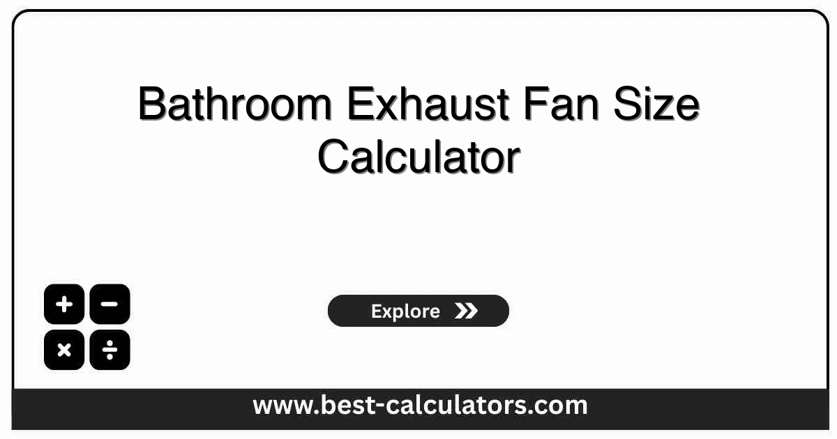 Bathroom exhaust fan size calculator diagram showing room dimensions and airflow ventilation CFM