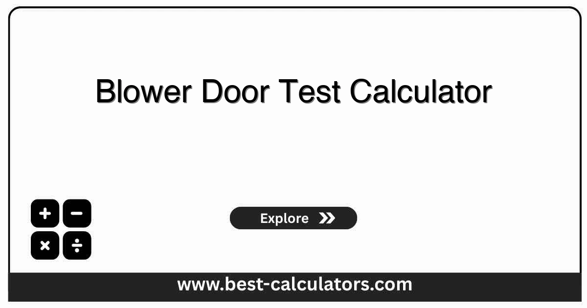Blower Door Test Calculator measuring building envelope airtightness ACH50 and air leakage rate