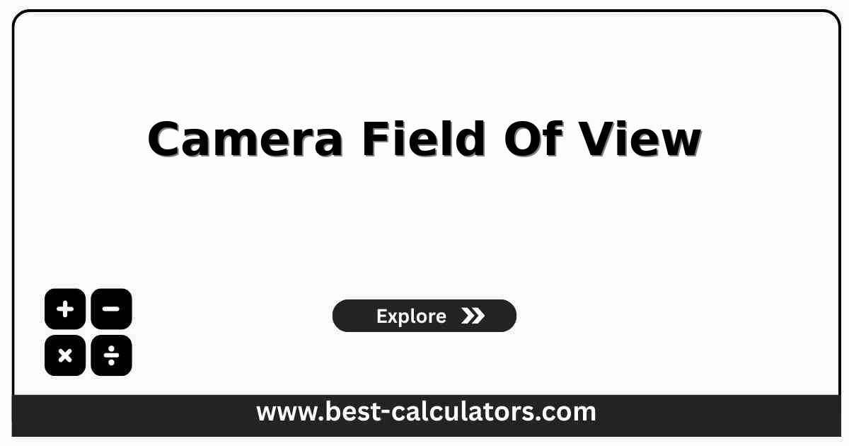 Camera Field of View Calculator - online tool showing lens focal length and sensor size calculations