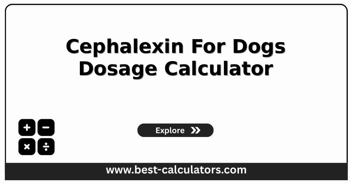 Cephalexin For Dogs Dosage Calculator - free vet prescription dose converter
