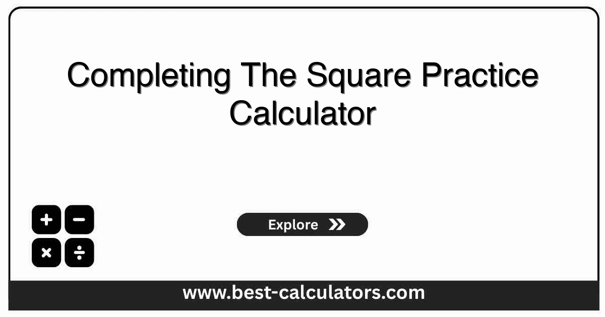 completing the square practice calculator showing vertex form a(x - h)² + k, roots, and step by step derivation