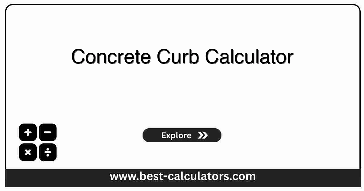 Concrete Curb Calculator input panel for length, top and bottom width, height, waste factor, and bag count estimations.