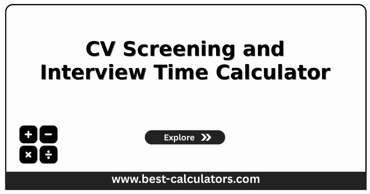 CV screening and interview time calculator with recruiting workload inputs and hour outputs
