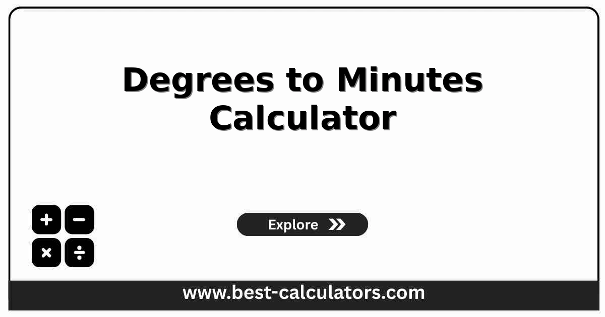 Degrees to Minutes Calculator showing angle conversion between degrees and arcminutes