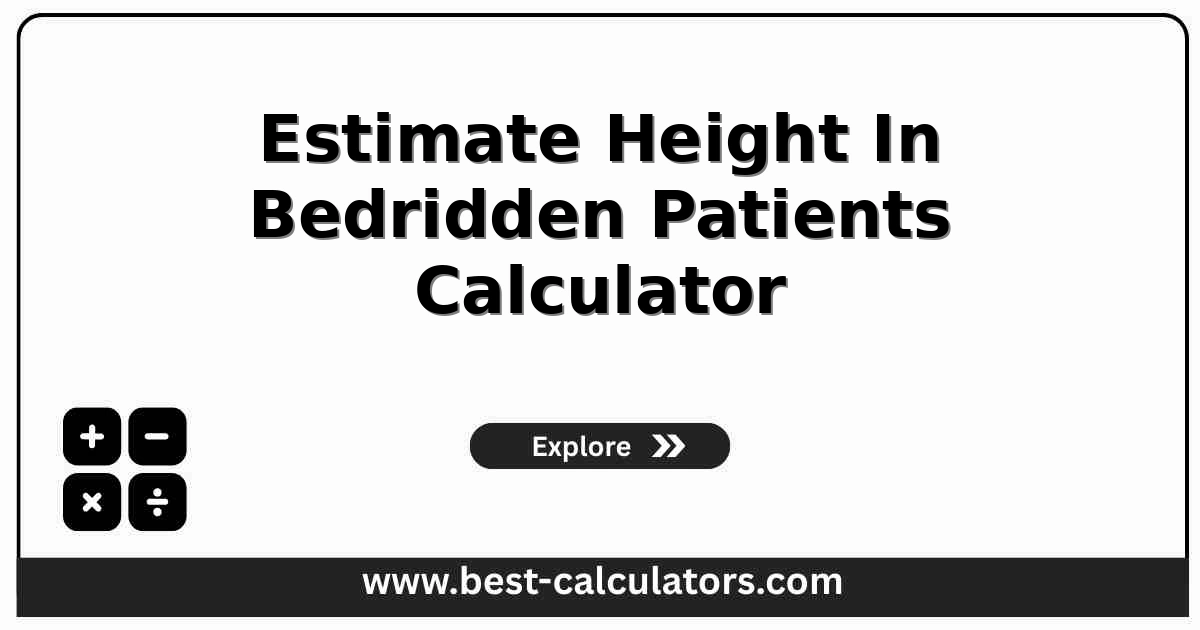 Estimate height in bedridden patients calculator with semi-span, knee height, and arm length inputs