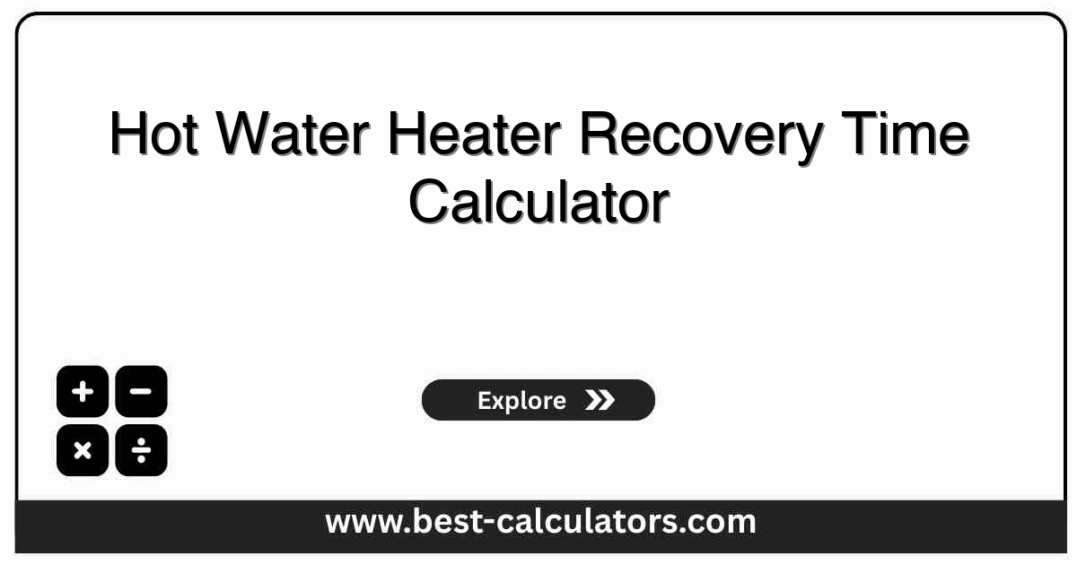 Hot water heater recovery time calculator calculating reheat duration in minutes and GPH recovery rate for gas and electric tanks