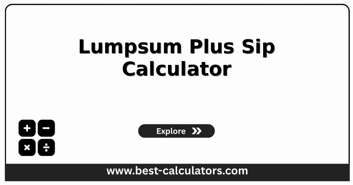 lumpsum plus sip calculator showing combined investment growth from one-time and monthly contributions