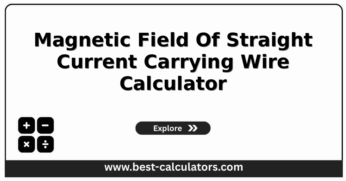 Magnetic field of straight current carrying wire calculator showing current, perpendicular distance, and the circular field strength around the wire