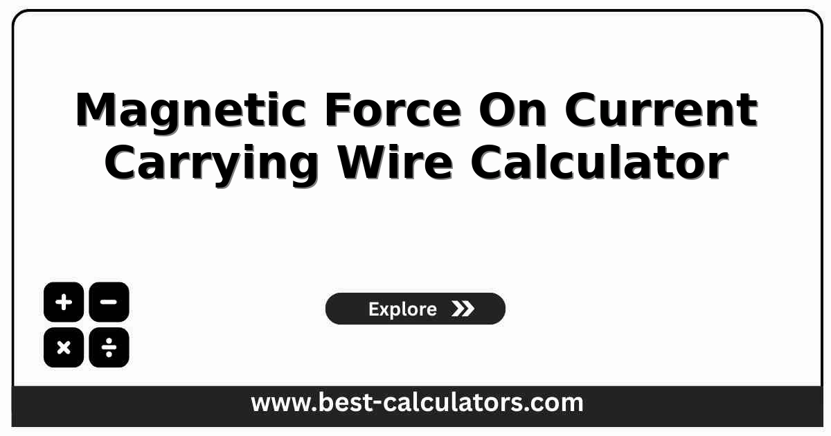 Magnetic force on current carrying wire calculator showing a wire in a magnetic field, current, length, and the resulting force from F equals B I L sin theta