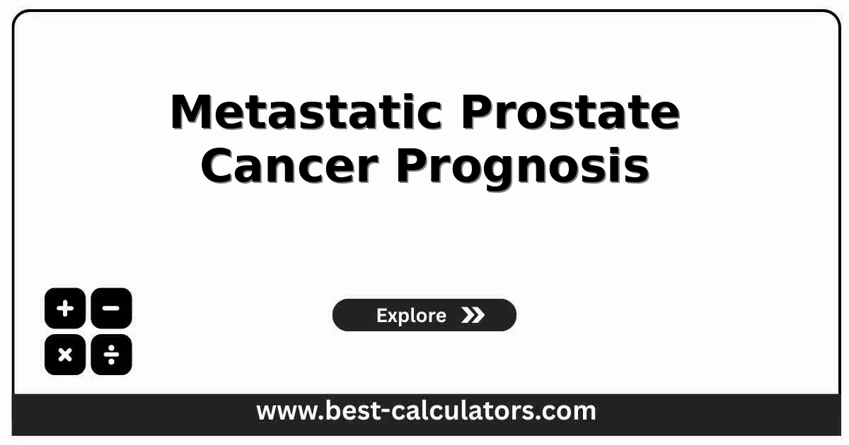Metastatic prostate cancer prognosis calculator showing life expectancy and survival from age, BMI, Gleason score, and metastases