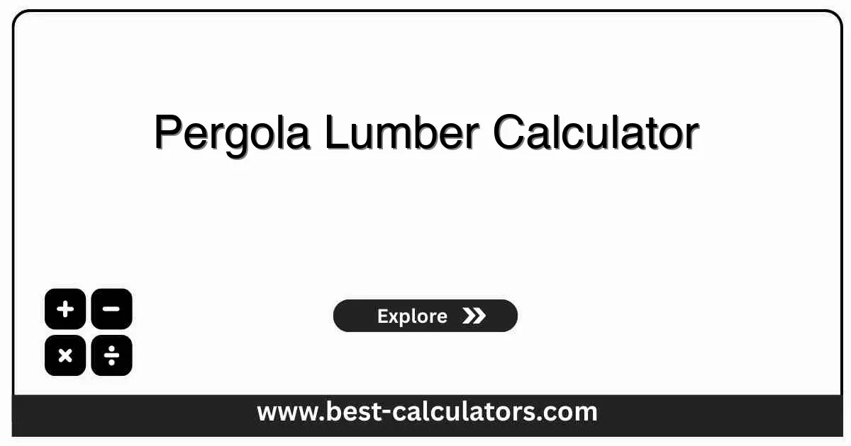 Pergola Lumber Calculator - Detailed material breakdown and cost estimation for outdoor DIY projects.