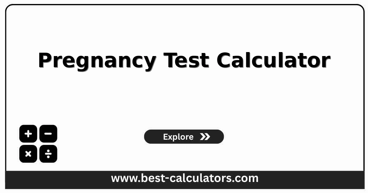 Pregnancy test calculator with hCG timing and repeat-test context