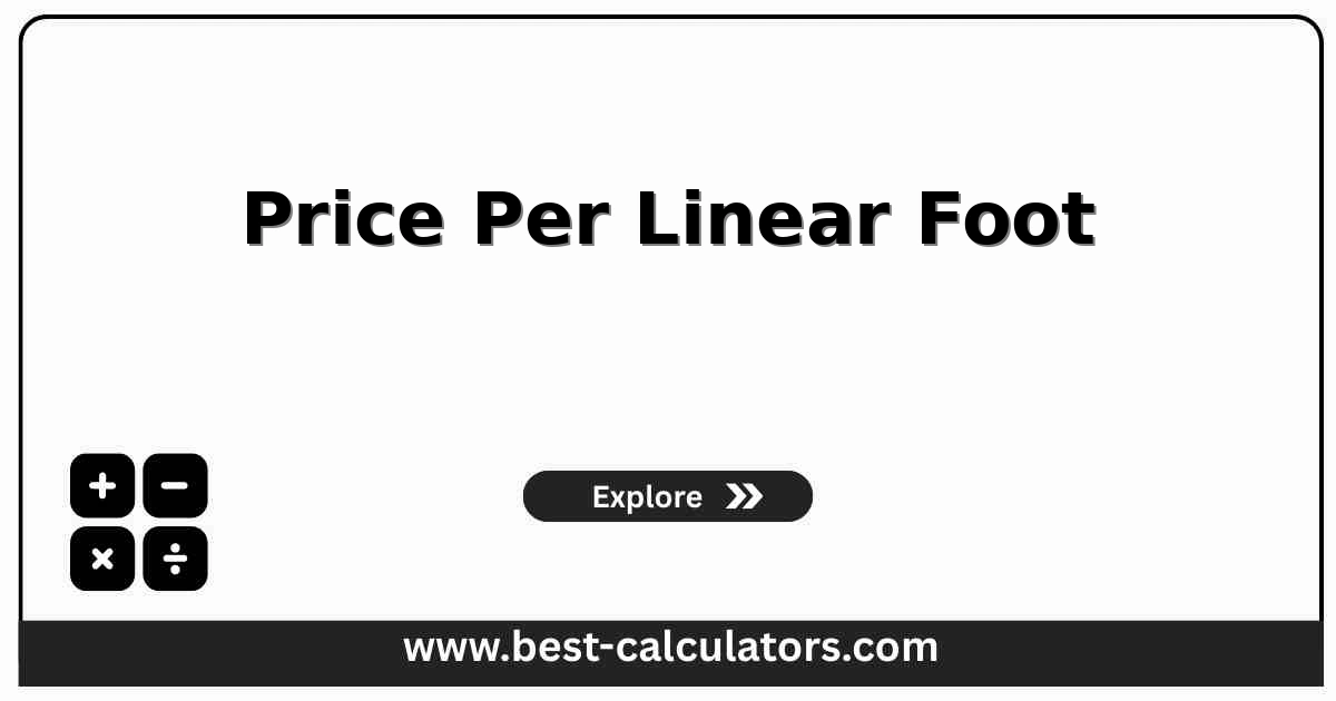 Price per linear foot calculator for a single roll, plank, fence, pipe, or fabric length with per-foot, per-inch, per-yard, and per-meter result rows