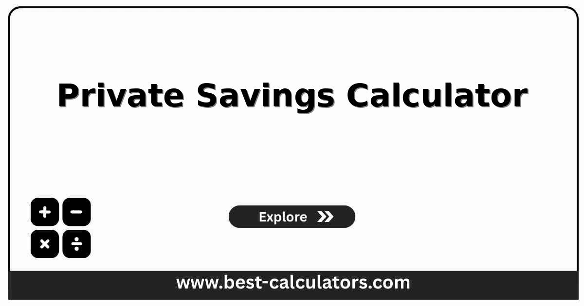 Private savings calculator worksheet for income, taxes, consumption, transfers, and saving-rate results