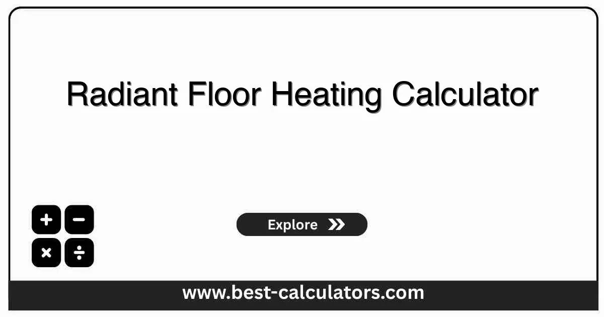 Radiant Floor Heating Calculator - Free tool to calculate BTU output and installation costs for electric and hydronic systems