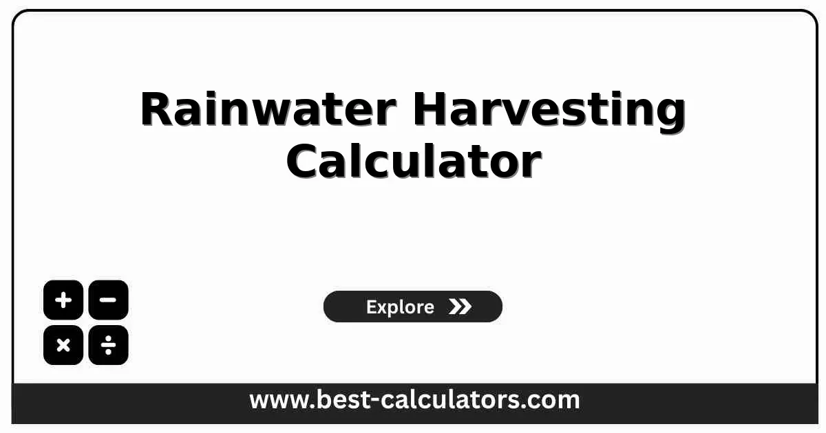 Rainwater Harvesting Calculator - Free online calculator to estimate water collection potential, storage requirements, and cost savings from residential rainwater harvesting systems