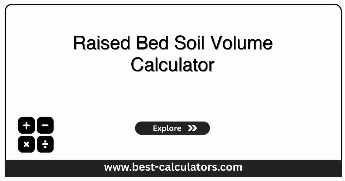 raised bed soil volume calculator showing garden bed dimensions, cubic yard volume, retail bag counts, and soil blend proportions