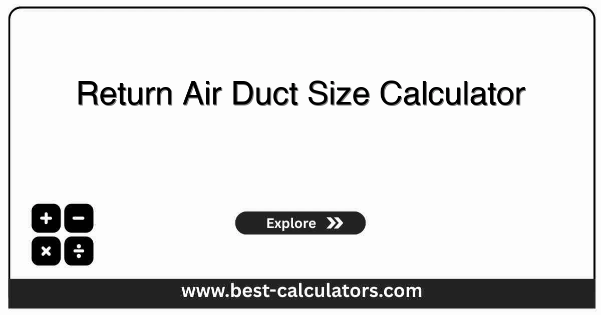 Return air duct size calculator computing round diameter, rectangular duct dimensions, return grille area, and air velocity