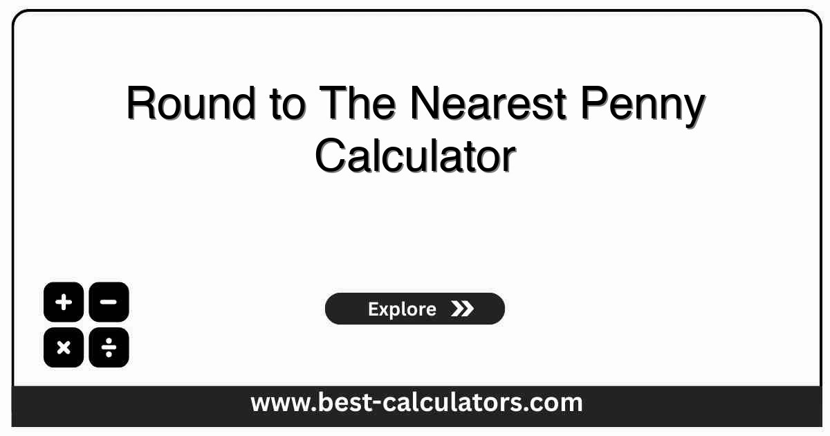 Round to the nearest penny calculator showing a money amount converted to 2-decimal currency with the rounding direction and adjustment.