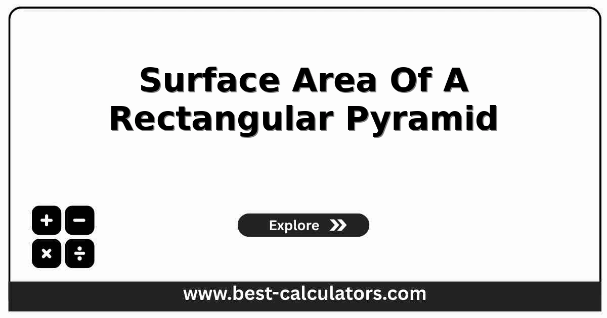 surface area of a rectangular pyramid calculator showing base length, base width, and perpendicular height inputs with the rectangular base plus four triangular faces formula