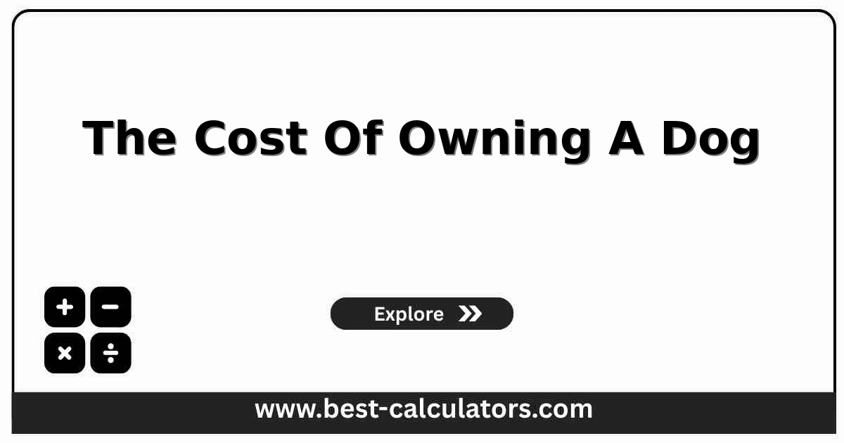 The cost of owning a dog calculator featuring inputs for dog size, medical setup, annual food, routine vet care, and outputs for first-year and lifetime costs.